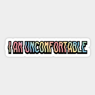 I Am Uncomfortable Sticker